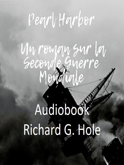 Title details for Pearl Harbor. Un roman sur la Seconde Guerre Mondiale by Richard G. Hole - Available